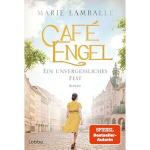 Lamballe, Marie Café Engel Ein unvergessliches Fest: Ein unvergessliches Fest. Der neue Band der SPIEGEL-Bestsellersaga für Fans von Anne Jacobs. Roman Lamballe, Marie Café Engel Ein unvergessliches Fest: Ein unvergessliches Fest. Der neue Band der SPIEGEL-Bestsellersaga für Fans von Anne Jacobs. Roman