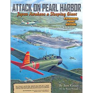 Kinzey, Bert Attack on Pearl Harbor: Japan Awakens a Sleeping Giant: Expanded Print Edition Kinzey, Bert Attack on Pearl Harbor: Japan Awakens a Sleeping Giant: Expanded Print Edition