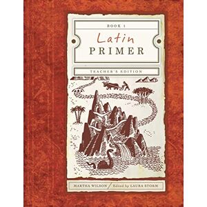 Wilson Latin Primer 1 (Teacher Edition): Teacher's Edition (3rd edition) Wilson Latin Primer 1 (Teacher Edition): Teacher's Edition (3rd edition)
