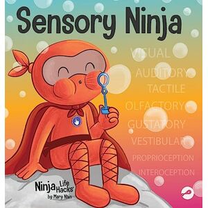 Nhin, Mary Sensory Ninja: A Children's Book About Sensory Superpowers and SPI Sensory Processing Issues and SPD Sensory Processing Disorder: 92 (Ninja Life Hacks) Nhin, Mary Sensory Ninja: A Children's Book About Sensory Superpowers and SPI Sensory Processing Issues and SPD Sensory Processing Disorder: 92 (Ninja Life Hacks)