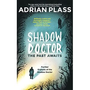 Plass, Adrian Shadow Doctor: The Past Awaits (Shadow Doctor Series): Further Exploits of the Shadow Doctor Plass, Adrian Shadow Doctor: The Past Awaits (Shadow Doctor Series): Further Exploits of the Shadow Doctor