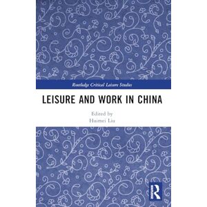 and Work in China (Routledge Critical Leisure Studies) and Work in China (Routledge Critical Leisure Studies)