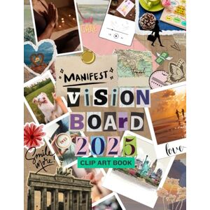 Bennett, Olivia The Vision Board Creator: A Clip Art Workbook with Affirmations for Manifesting Your Dreams. Unlock the Power of Your Mind and Design a Life You Love. Visualize, Believe and Achieve Your Best Life Bennett, Olivia The Vision Board Creator: A Clip Art Workbook with Affirmations for Manifesting Your Dreams. Unlock the Power of Your Mind and Design a Life You Love. Visualize, Believe and Achieve Your Best Life