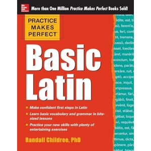 Childree, Randall Practice Makes Perfect Basic Latin (Practice Makes Perfect Series) Childree, Randall Practice Makes Perfect Basic Latin (Practice Makes Perfect Series)