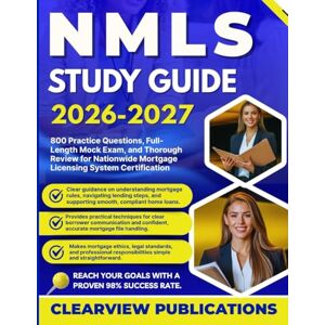 Publications, Clearview NMLS Study Guide 2026-2027: 800 Practice Questions, Full-Length Mock Exam, and Thorough Review for Nationwide Mortgage Licensing System Certification Publications, Clearview NMLS Study Guide 2026-2027: 800 Practice Questions, Full-Length Mock Exam, and Thorough Review for Nationwide Mortgage Licensing System Certification