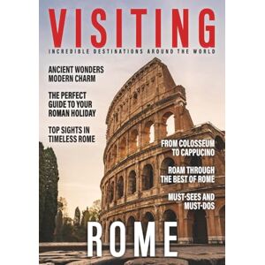 K, Anette VISITING ROME: Iconic Attractions, Hidden Treasures, and Insider Tips (Visiting the World) K, Anette VISITING ROME: Iconic Attractions, Hidden Treasures, and Insider Tips (Visiting the World)