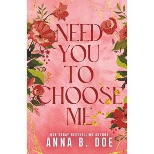 Doe, Anna B. Need You To Choose Me: A single dad surprise pregnancy small town romance (Special Edition) (Bluebonnet Creek) Doe, Anna B. Need You To Choose Me: A single dad surprise pregnancy small town romance (Special Edition) (Bluebonnet Creek)