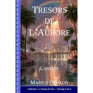 DEVAUD, Marius Trésors de l'Aurore: Les centres de l'Amour, de la Vie et de la Lumière: 4 (COLLECTION L'ANNEAU DE FEU) DEVAUD, Marius Trésors de l'Aurore: Les centres de l'Amour, de la Vie et de la Lumière: 4 (COLLECTION L'ANNEAU DE FEU)