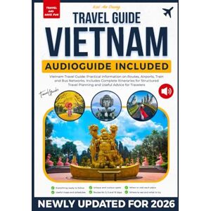 Guides, All City Vietnam Travel Guide: Practical Information on Routes, Airports, Train and Bus Networks. Includes Complete Itineraries for Structured Travel Planning and Useful Advice for Travelers Guides, All City Vietnam Travel Guide: Practical Information on Routes, Airports, Train and Bus Networks. Includes Complete Itineraries for Structured Travel Planning and Useful Advice for Travelers