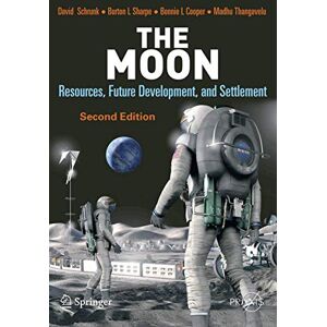 Schrunk, David The Moon: Resources, Future Development and Settlement (Springer Praxis Books) Schrunk, David The Moon: Resources, Future Development and Settlement (Springer Praxis Books)