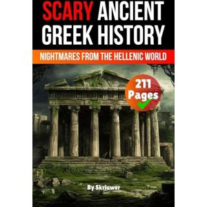 Skriuwer Com Scary Ancient Greek History Facts: Nightmares from the Hellenic World (Scary History Books) Skriuwer Com Scary Ancient Greek History Facts: Nightmares from the Hellenic World (Scary History Books)