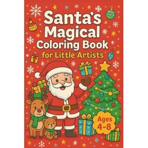 Loran, Eva Unique Cute Happy Christmas Santa's Magical Coloring Book for Little Artists For Kids Ages 4-8 Beautiful Holiday Family Activity Companion Loran, Eva Unique Cute Happy Christmas Santa's Magical Coloring Book for Little Artists For Kids Ages 4-8 Beautiful Holiday Family Activity Companion