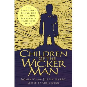 Justin Hardy Children of The Wicker Man: The True Story Behind One of the Most Remarkable Films Ever Made Justin Hardy Children of The Wicker Man: The True Story Behind One of the Most Remarkable Films Ever Made