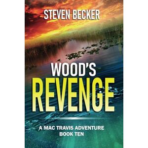 Becker Wood's Revenge: A Mac Travis Adventure: 10 (Mac Travis Adventure Thrillers) Becker Wood's Revenge: A Mac Travis Adventure: 10 (Mac Travis Adventure Thrillers)