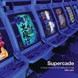 Burnham, Van Supercade: A Visual History of the Videogame Age 1985-2001 Burnham, Van Supercade: A Visual History of the Videogame Age 1985-2001