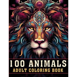 Keeling, Ethel 100 Animals Adult Coloring Book: An Inspirational Adult Coloring Book With Lions, Owls, Horses, Cats, Mandala & More for Relaxation, Stress Relief, and Mindfulness Perfect for Men & Women (V-6) Keeling, Ethel 100 Animals Adult Coloring Book: An Inspirational Adult Coloring Book With Lions, Owls, Horses, Cats, Mandala & More for Relaxation, Stress Relief, and Mindfulness Perfect for Men & Women (V-6)