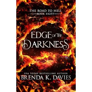 Davies, Brenda K. Edge of the Darkness (The Road to Hell Series) Davies, Brenda K. Edge of the Darkness (The Road to Hell Series)