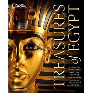 National Geographic Treasures of Egypt: A Legacy in Photographs, From the Pyramids to Tutankhamun National Geographic Treasures of Egypt: A Legacy in Photographs, From the Pyramids to Tutankhamun