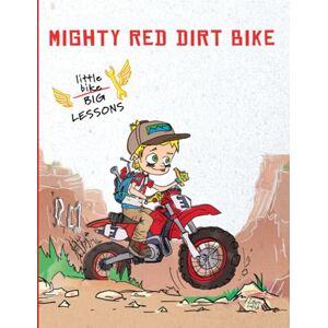 Wilson MIGHTY RED DIRT BIKE: Little Bike, Big Lessons Crashes, Fixes and Triumphs! Wilson MIGHTY RED DIRT BIKE: Little Bike, Big Lessons Crashes, Fixes and Triumphs!