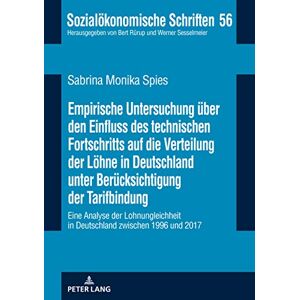 Peter Lang GmbH, Internationaler Verlag der Wissenschaften Empirische Untersuchung ueber den Einfluss des technischen Fortschritts auf die Verteilung der Loehne in Deutschland unter Beruecksichtigung der Tarifbindung: ... Schriften 56) (German Edition) Peter Lang GmbH, Internationaler Verlag der Wissenschaften Empirische Untersuchung ueber den Einfluss des technischen Fortschritts auf die Verteilung der Loehne in Deutschland unter Beruecksichtigung der Tarifbindung: ... Schriften 56) (German Edition)