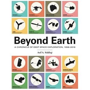 Space Administration, National Aeronautics and Beyond Earth: A Chronicle of Deep Space Exploration, 1958-2016 Space Administration, National Aeronautics and Beyond Earth: A Chronicle of Deep Space Exploration, 1958-2016