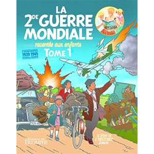 Lehideux, Guy La Seconde Guerre mondiale racontée aux enfants tome 1 Lehideux, Guy La Seconde Guerre mondiale racontée aux enfants tome 1