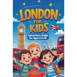 EDITIONS, KAPELLBRÜCKE LONDON FOR KIDS: ADVENTURE GUIDE FOR AGES 6 TO 10 EDITIONS, KAPELLBRÜCKE LONDON FOR KIDS: ADVENTURE GUIDE FOR AGES 6 TO 10