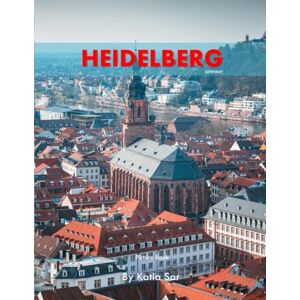 Sar, Katia Heidelberg: A Perfect Coffee Table Picture Book Travel and Tourism lovers. Sar, Katia Heidelberg: A Perfect Coffee Table Picture Book Travel and Tourism lovers.