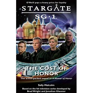 Malcolm, Sally Stargate SG1: The Cost of Honor: book 2 (Stargate SG-1: A Matter of Honor) Malcolm, Sally Stargate SG1: The Cost of Honor: book 2 (Stargate SG-1: A Matter of Honor)