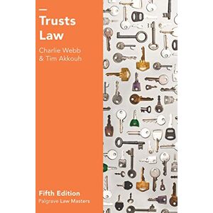 Webb, Charlie Trusts Law: 6 (Macmillan Law Masters) Webb, Charlie Trusts Law: 6 (Macmillan Law Masters)