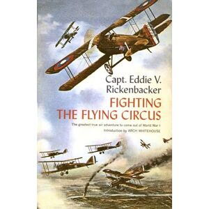 Rickenbacker Fighting the Flying Circus: The Greatest True Air Adventure to Come out of World War I Rickenbacker Fighting the Flying Circus: The Greatest True Air Adventure to Come out of World War I