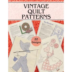 Vintage Quilt Patterns: Vintage Quilting Books from the 1950s A Collection of Heirloom Designs Vintage Quilt Patterns: Vintage Quilting Books from the 1950s A Collection of Heirloom Designs
