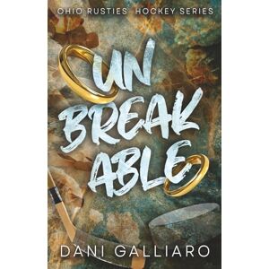 Galliaro, Dani Unbreakable (The Ohio Rusties Hockey Series) Galliaro, Dani Unbreakable (The Ohio Rusties Hockey Series)