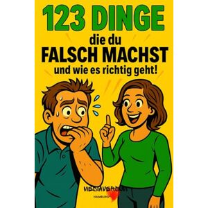 Hamburg®, Mediaversum 123 Dinge die du falsch machst: Und wie es richtig geht! Hamburg®, Mediaversum 123 Dinge die du falsch machst: Und wie es richtig geht!