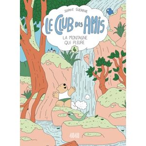 Guerrive, Sophie Le Club des Amis tome 4: La Montagne qui pleure Guerrive, Sophie Le Club des Amis tome 4: La Montagne qui pleure