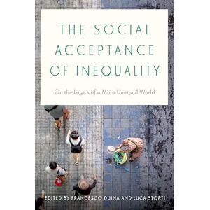 The Social Acceptance of Inequality: On the Logics of a More Unequal World The Social Acceptance of Inequality: On the Logics of a More Unequal World
