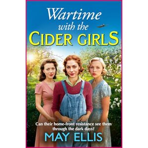 Ellis, May Wartime with the Cider Girls: A BRAND-NEW heartbreaking and uplifting Wartime saga from May Ellis (Cider Girls, 1) Ellis, May Wartime with the Cider Girls: A BRAND-NEW heartbreaking and uplifting Wartime saga from May Ellis (Cider Girls, 1)