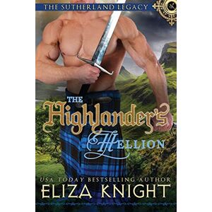 Knight, Eliza The Highlander's Hellion: 3 (The Sutherland Legacy) Knight, Eliza The Highlander's Hellion: 3 (The Sutherland Legacy)