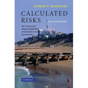 Rodricks, Joseph V. Calculated Risks: The Toxicity and Human Health Risks of Chemicals in our Environment Rodricks, Joseph V. Calculated Risks: The Toxicity and Human Health Risks of Chemicals in our Environment