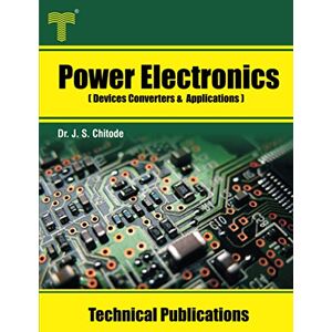 Chitode, Dr. J. S. Power Electronics: Devices Converters and Applications Chitode, Dr. J. S. Power Electronics: Devices Converters and Applications
