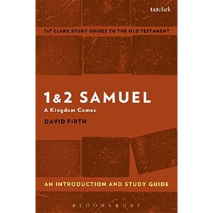 Firth, David 1 & 2 Samuel: An Introduction and Study Guide: A Kingdom Comes (T&T Clark’s Study Guides to the Old Testament) Firth, David 1 & 2 Samuel: An Introduction and Study Guide: A Kingdom Comes (T&T Clark’s Study Guides to the Old Testament)