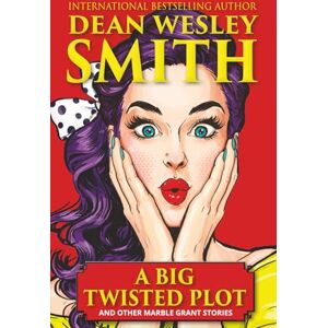 Smith, Dean Wesley A Big Twisted Plot & Other Marble Grant Stories Smith, Dean Wesley A Big Twisted Plot & Other Marble Grant Stories