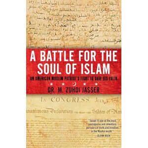 Jasser, M. Zuhdi A Battle for the Soul of Islam: An American Muslim Patriot's Fight to Save His Faith Jasser, M. Zuhdi A Battle for the Soul of Islam: An American Muslim Patriot's Fight to Save His Faith