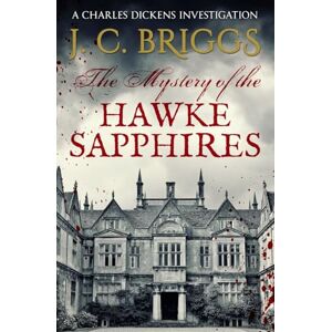 Briggs, J. C. The Mystery of the Hawke Sapphires (Charles Dickens Investigations) Briggs, J. C. The Mystery of the Hawke Sapphires (Charles Dickens Investigations)