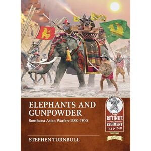 Turnbull, Stephen Elephants and Gunpowder: Southeast Asian Warfare 1380-1700: 30 (From Retinue to Regiment 1453-1618) Turnbull, Stephen Elephants and Gunpowder: Southeast Asian Warfare 1380-1700: 30 (From Retinue to Regiment 1453-1618)
