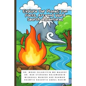 MD MAAROF, MOHD ZULARIFFIN Explore Our Planet: Fun Facts, Art, and Word Search Adventures MD MAAROF, MOHD ZULARIFFIN Explore Our Planet: Fun Facts, Art, and Word Search Adventures
