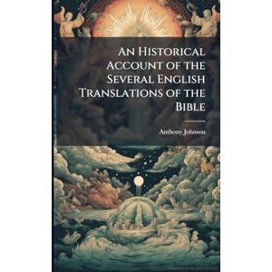 Johnson, Anthony An Historical Account of the Several English Translations of the Bible Johnson, Anthony An Historical Account of the Several English Translations of the Bible