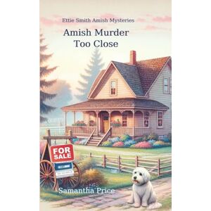 Price, Samantha Amish Murder Too Close: 4 (Ettie Smith Amish Mysteries) Price, Samantha Amish Murder Too Close: 4 (Ettie Smith Amish Mysteries)