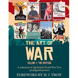 Design, Artemis The Art of War: Volume 1 The British (A collection of 135 British World War Two propaganda posters) Design, Artemis The Art of War: Volume 1 The British (A collection of 135 British World War Two propaganda posters)
