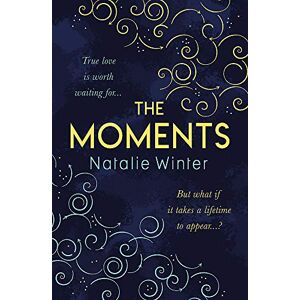 Winter, Natalie The Moments: A heartfelt story about missed chances and happy endings Winter, Natalie The Moments: A heartfelt story about missed chances and happy endings